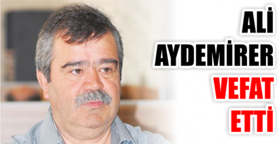 Mehmet Ali Paşa Mahallesinde oturan ve geçtiğimiz Nisan ayında kalp krizi geçiren Aydemirer, Kocaeli Devlet Hastanesi&#39;ne kaldırılmıştı. - ali_aydemirer_vefat_etti_h28449