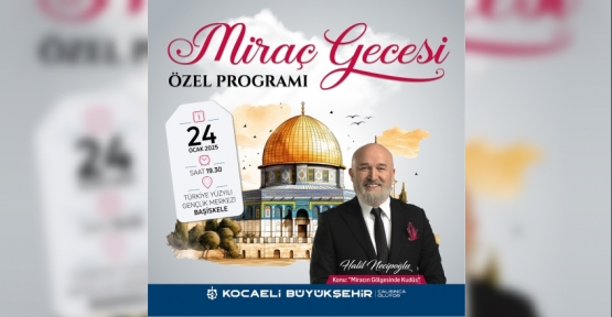 BÜYÜKŞEHİR’DEN MİRAÇ GECESİ ÖZEL PROGRAMI