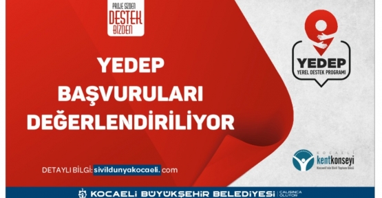 YEDEP’TE BAŞVURULAR TAMAM, PROJELER İNCELENİYOR