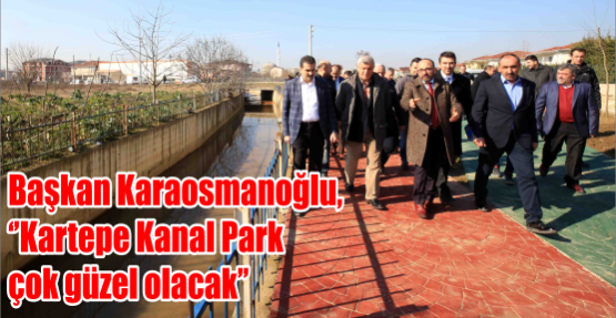 Başkan Karaosmanoğlu, ‘’Kartepe Kanal Park çok güzel olacak’’