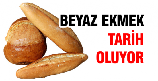 Beyaz ekmek tarih oluyor