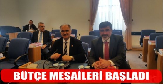 BÜTÇE MESAİLERİ BAŞLADI