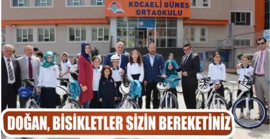 DOĞAN, BİSİKLETLER SİZİN BEREKETİNİZ