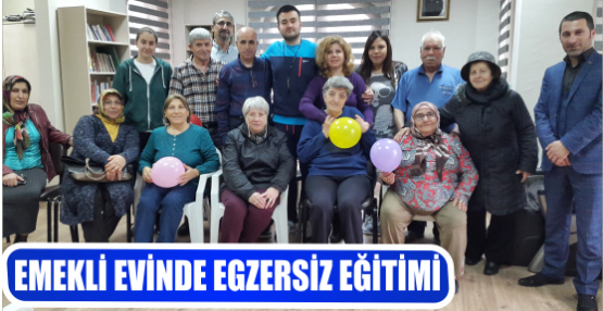 EMEKLİ EVİNDE EGZERSİZ EĞİTİMİ