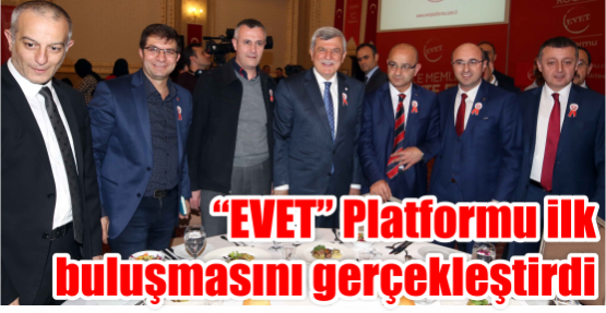 “EVET” Platformu ilk buluşmasını gerçekleştirdi