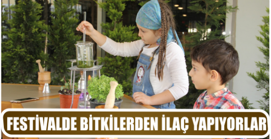 FESTİVALDE BİTKİLERDEN İLAÇ YAPIYORLAR