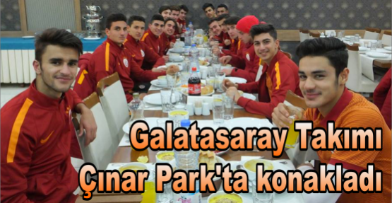 Galatasaray Takımı  Çınar Park'ta konakladı