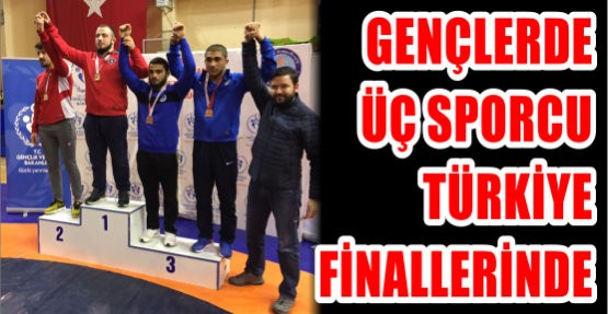 Gençlerde üç sporcu Türkiye Finallerinde