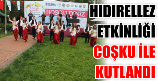 HIDIRELLEZ ETKİNLİĞİ COŞKU İLE KUTLANDI