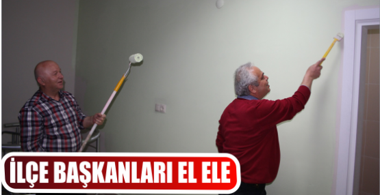 İLÇE BAŞKANLARI EL ELE