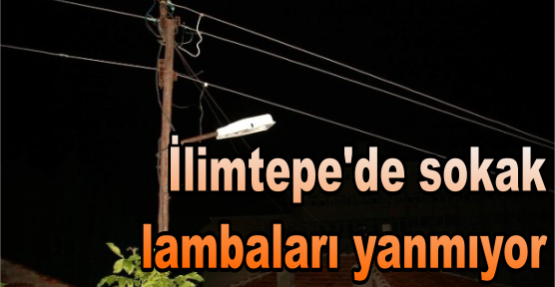 İlimtepe’de sokak lambaları yanmıyor
