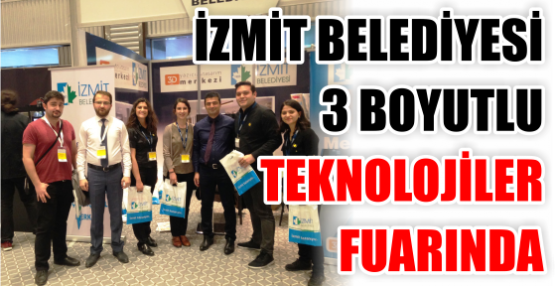 İZMİT BELEDİYESİ 3 BOYUTLU TEKNOLOJİLER FUARINDA