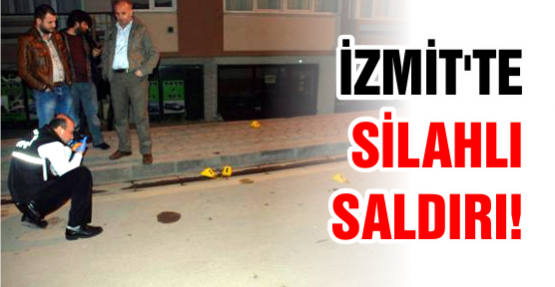  İzmit'te Silahlı Saldırı