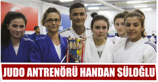 JUDO ANTRENÖRÜ HANDAN SÜLOĞLU  