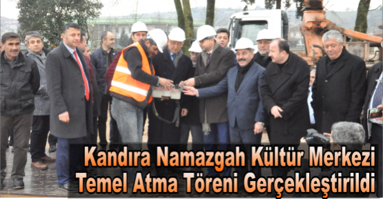 Kandıra Namazgah Kültür Merkezi Temel Atma Töreni Gerçekleştirildi