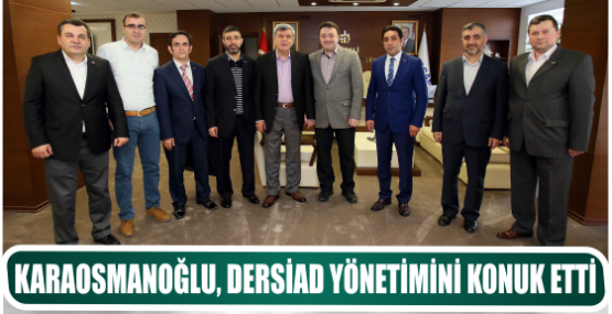 KARAOSMANOĞLU DERSİAD YÖNETİMİNİ KONUK ETTİ