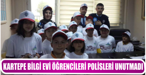 KARTEPE BİLGİ EVİ ÖĞRENCİLERİ POLİSLERİ UNUTMADI