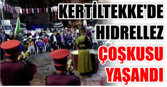 KERTİLTEKKE’DE HIDRELLEZ ÇOŞKUSU YAŞANDI