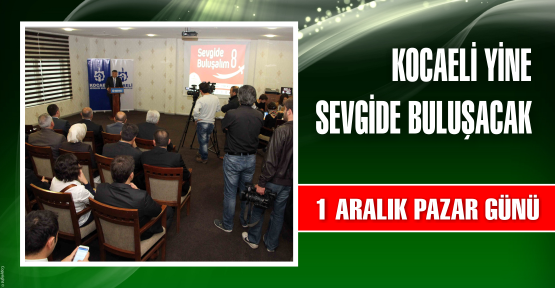 Kocaeli yine Sevgide buluşacak