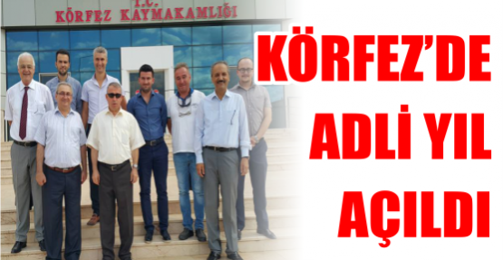 KÖRFEZ'DE ADLİ YIL AÇILDI