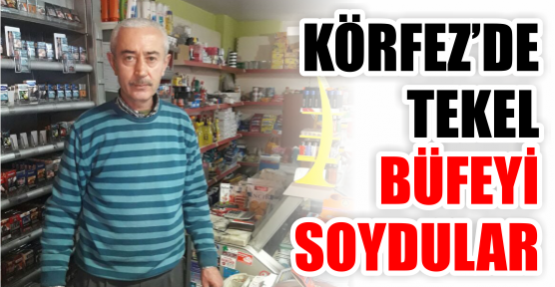 KÖRFEZ’DE TEKEL BÜFEYİ SOYDULAR