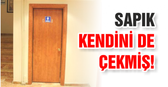 Sapık kendini de çekmiş!