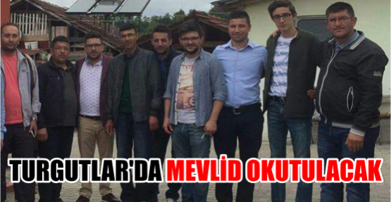 TURGUTLAR’DA MEVLİD OKUTULACAK