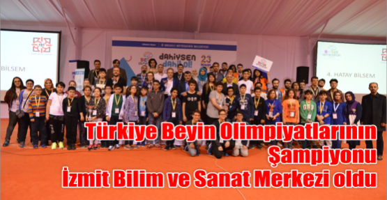Türkiye Beyin Olimpiyatlarının Şampiyonu İzmit Bilim ve Sanat Merkezi oldu